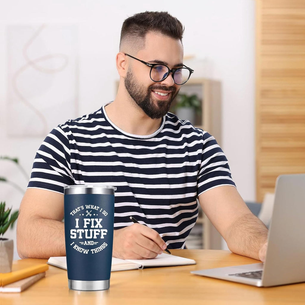 Christmas Gifts for Men - Birthday Gifts for Men Dad - I Fix Stuff And I Know Things Cup Mug - Dad Birthday Gifts, Gifts for Grandpa Uncle Husband Him - 20 Oz Tumbler