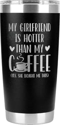 Coffee Mug Gifts For Boyfriend -My Girlfriend Is Hotter Than My Coffee Tumbler Gifts For Him - Boyfriend Tumbler -Boyfriend Birthday Gifts -His and Her Gifts-Boyfriend Gifts Ideas