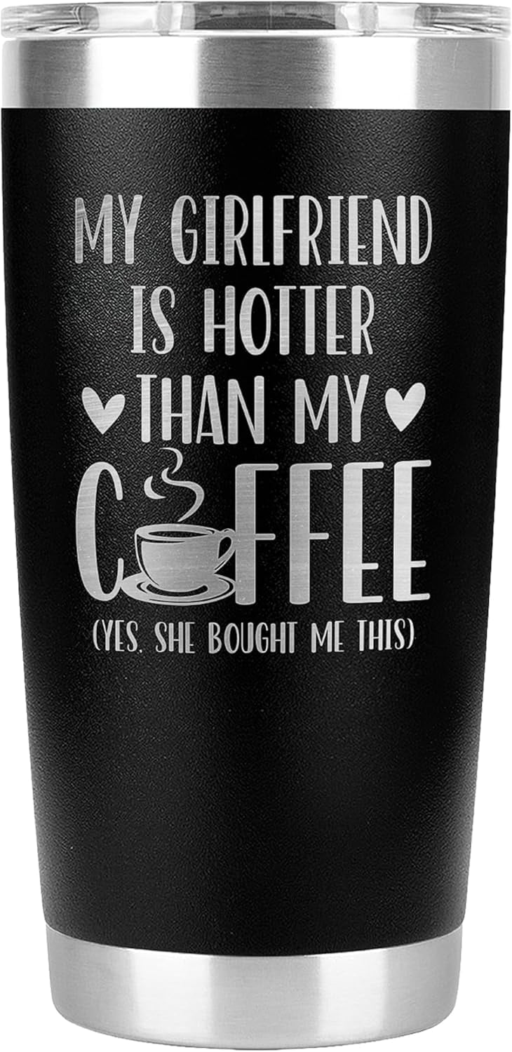 Coffee Mug Gifts For Boyfriend -My Girlfriend Is Hotter Than My Coffee Tumbler Gifts For Him - Boyfriend Tumbler -Boyfriend Birthday Gifts -His and Her Gifts-Boyfriend Gifts Ideas